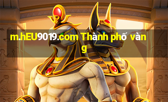 m.hEU9019.com Thành phố vàng