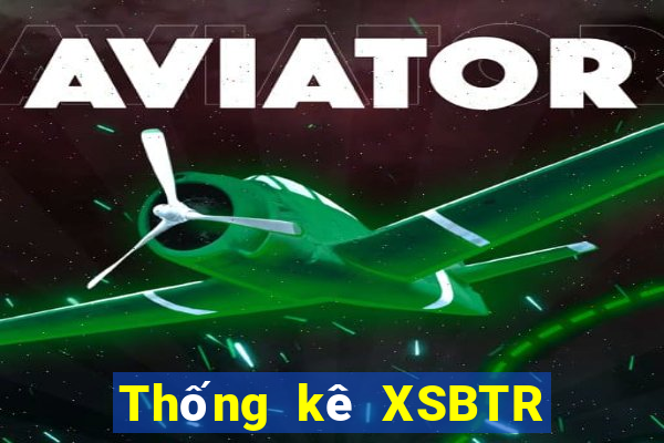 Thống kê XSBTR ngày 13