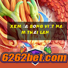 xem đá bóng việt nam thái lan