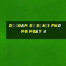 Dự Đoán Xổ Số hải phòng ngày 4