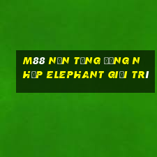 M88 Nền tảng đăng nhập Elephant giải trí