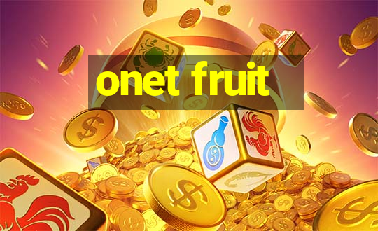 onet fruit