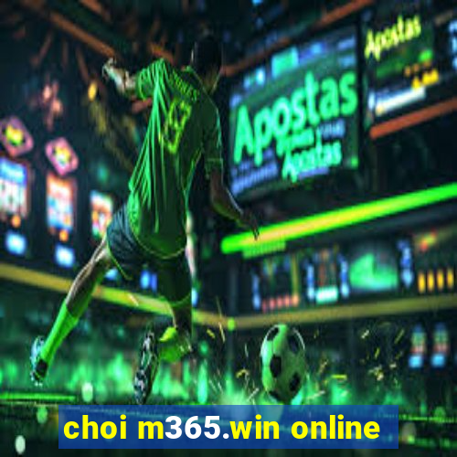 choi m365.win online