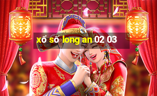 xổ số long an 02 03