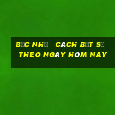 bạc nhớ   cách bắt số theo ngày hôm nay