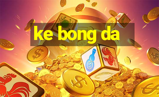 ke bong da