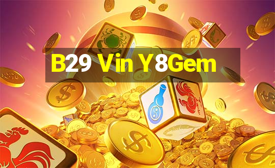 B29 Vin Y8Gem