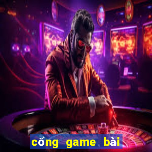 cổng game bài đổi thưởng uy tín