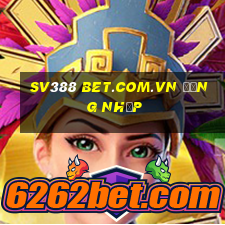 sv388 bet.com.vn đăng nhập