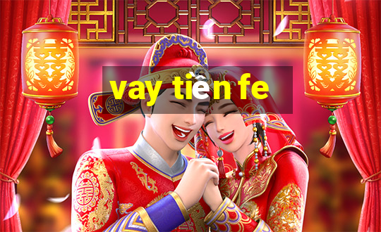 vay tiền fe