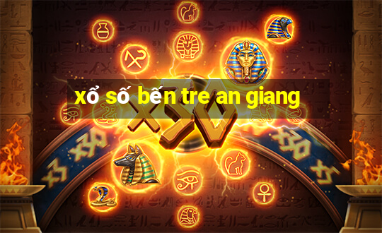 xổ số bến tre an giang