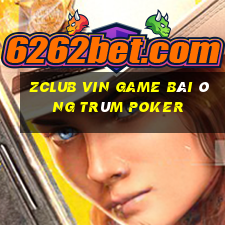 Zclub Vin Game Bài Ông Trùm Poker