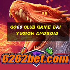 Go88 Club Game Bài Yugioh Android