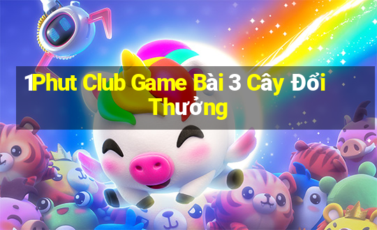 1Phut Club Game Bài 3 Cây Đổi Thưởng