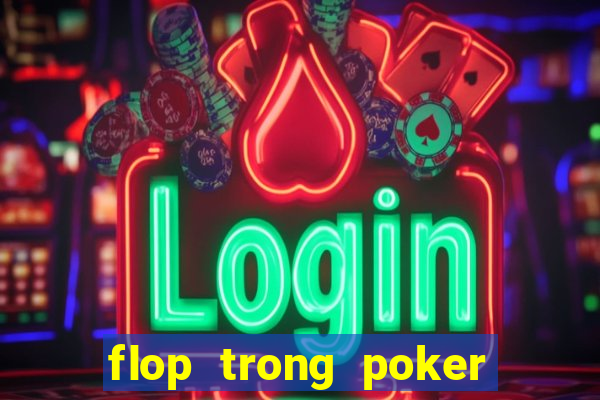 flop trong poker là gì