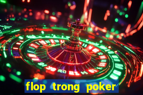 flop trong poker là gì