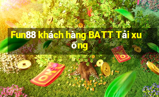 Fun88 khách hàng BATT Tải xuống