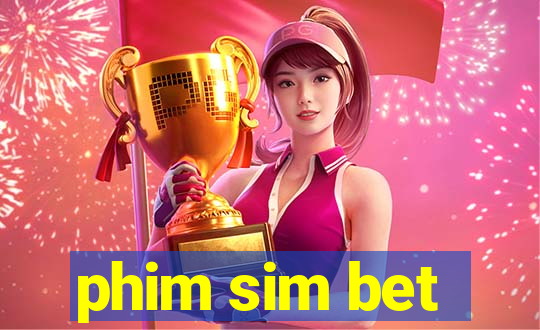 phim sim bet