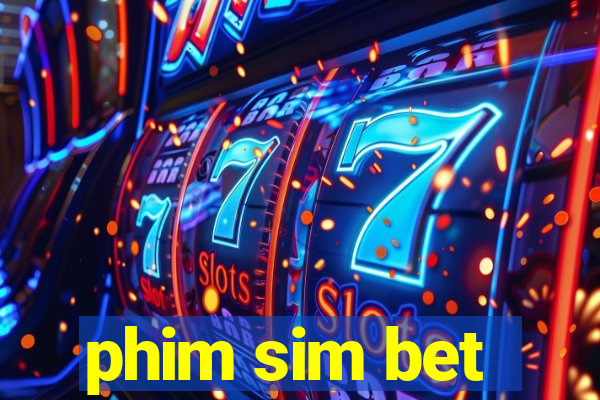 phim sim bet