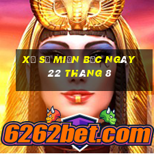 xổ số miền bắc ngày 22 tháng 8