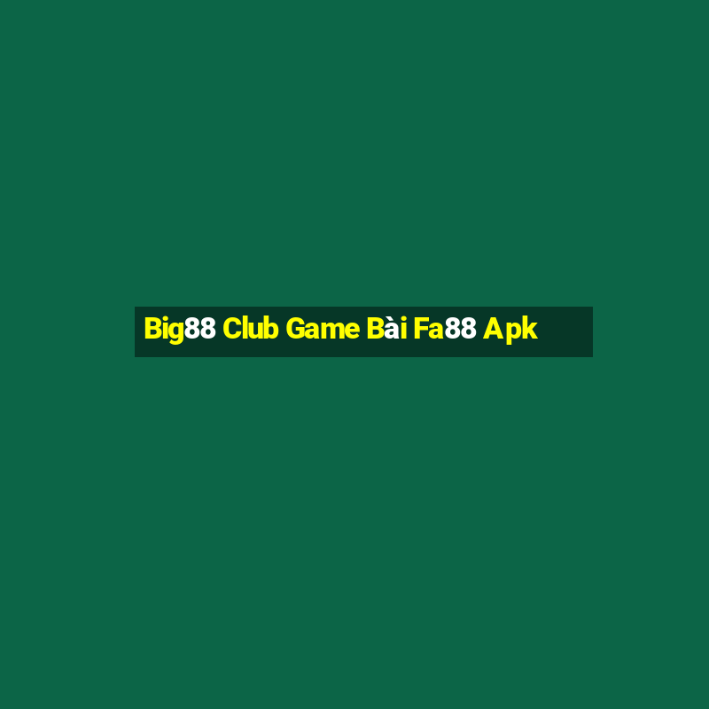 Big88 Club Game Bài Fa88 Apk