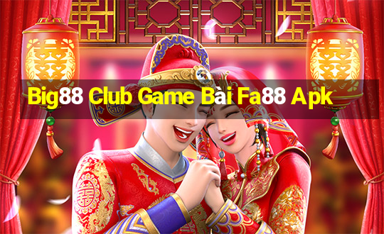 Big88 Club Game Bài Fa88 Apk