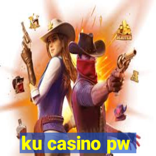 ku casino pw