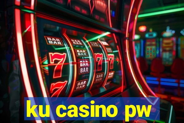 ku casino pw