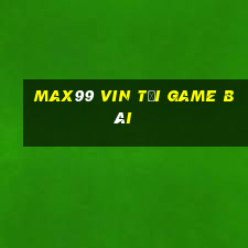 Max99 Vin Tải Game Bài