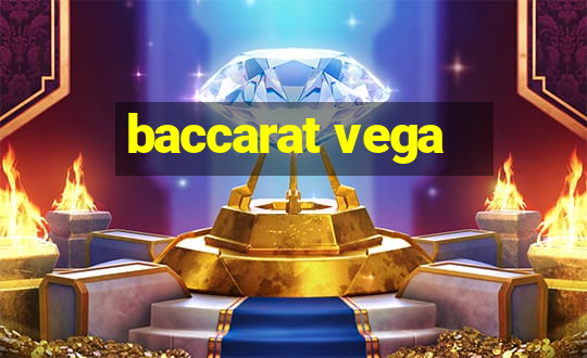 baccarat vega