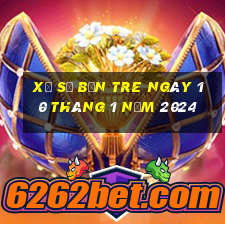 xổ số bến tre ngày 10 tháng 1 năm 2024