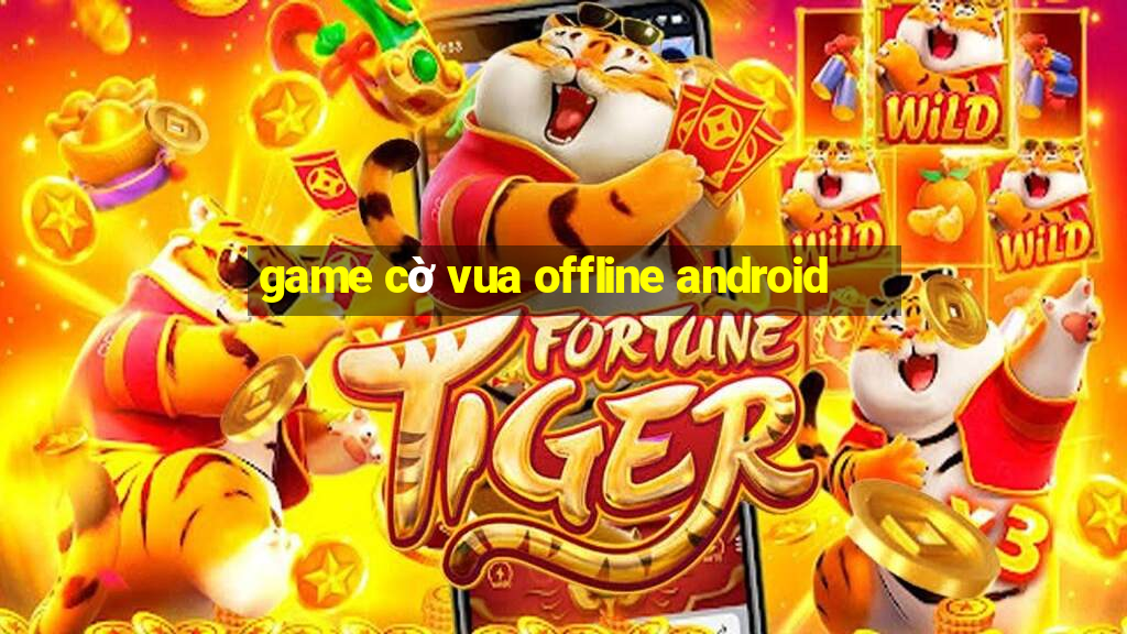 game cờ vua offline android