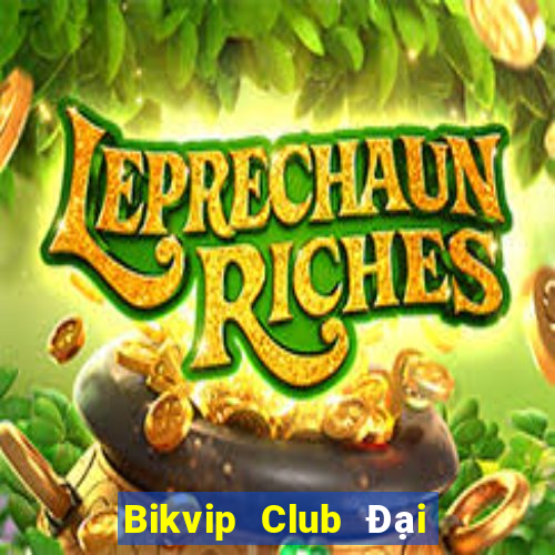 Bikvip Club Đại Lý Cấp 1 Game Bài