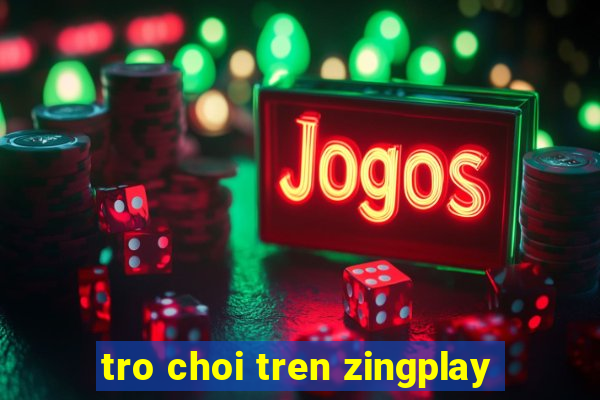 tro choi tren zingplay