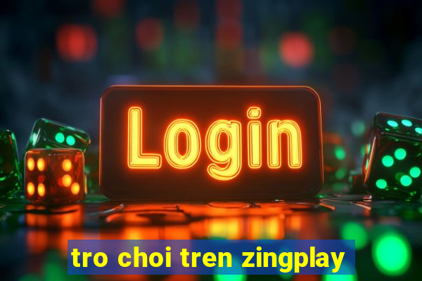 tro choi tren zingplay