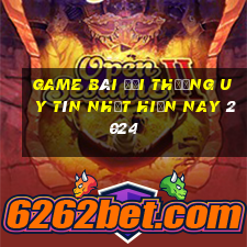 game bài đổi thưởng uy tín nhất hiện nay 2024