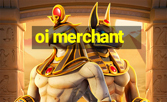 oi merchant