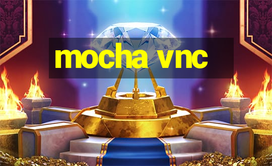 mocha vnc