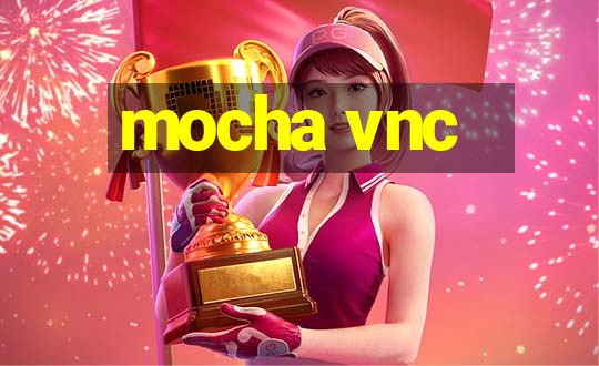 mocha vnc