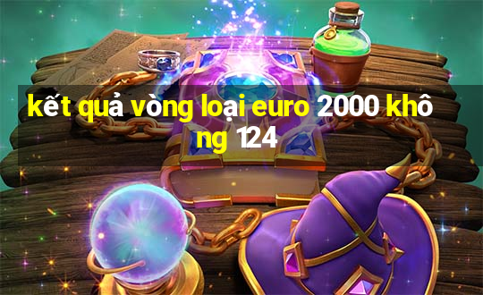 kết quả vòng loại euro 2000 không 124