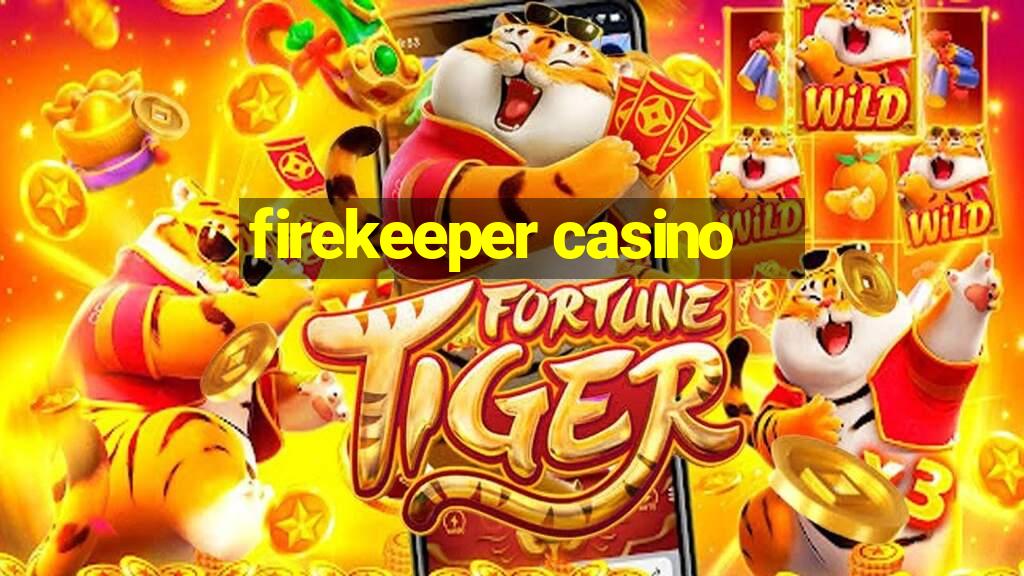 firekeeper casino