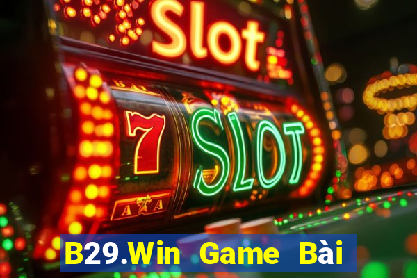 B29.Win Game Bài Giải Trí