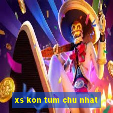 xs kon tum chu nhat