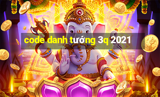 code danh tướng 3q 2021