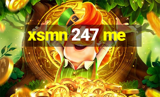 xsmn 247 me