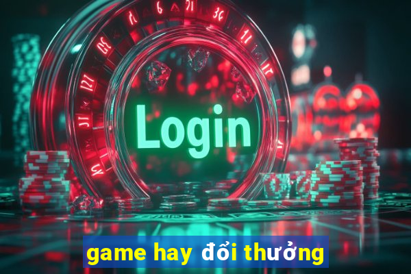 game hay đổi thưởng