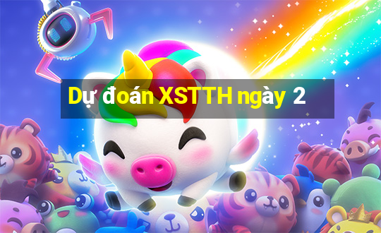 Dự đoán XSTTH ngày 2