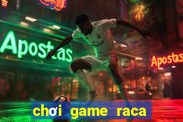 chơi game raca kiếm tiền