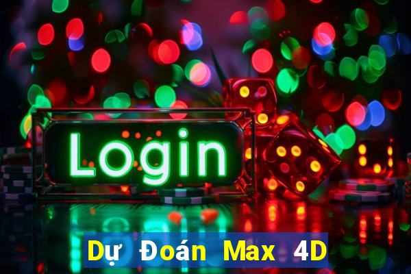 Dự Đoán Max 4D ngày 22