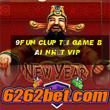 9Fun Clup Tải Game Bài Nhất Vip